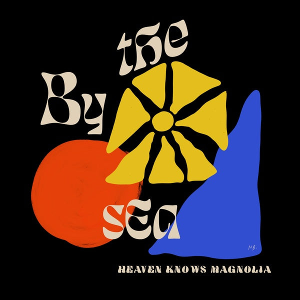 BY THE SEA - Heaven Knows Magnolia Vinyl LP