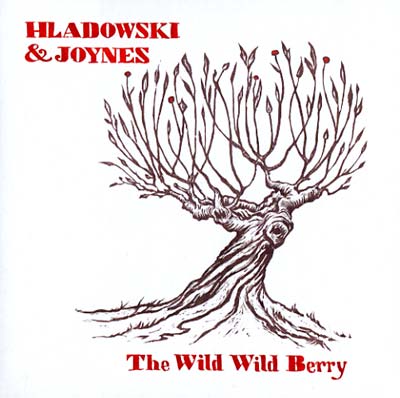 C JOYNES & STEPHANIE HLADOWSKI - The Wild Wild Berry CD CD