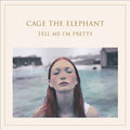Cage The Elephant - Tell Me I'm Pretty (180 Gram Vinyl, Gatefold LP Jacket) Vinyl