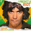 Carolina & Os Planatos Lins - I Predict A Riot Vinyl 7 inch vinyl w/ DL