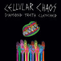 Cellular Chaos - Diamond Teeth Clenched (COLOR VINYL) Vinyl LP Color Vinyl w/ Poster, Collage, Lyric Sheet