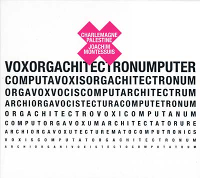 CHARLEMAGNE PALESTINE & JOACHIM MONTESSUIS - Voxorgachitectronumputer CD CD
