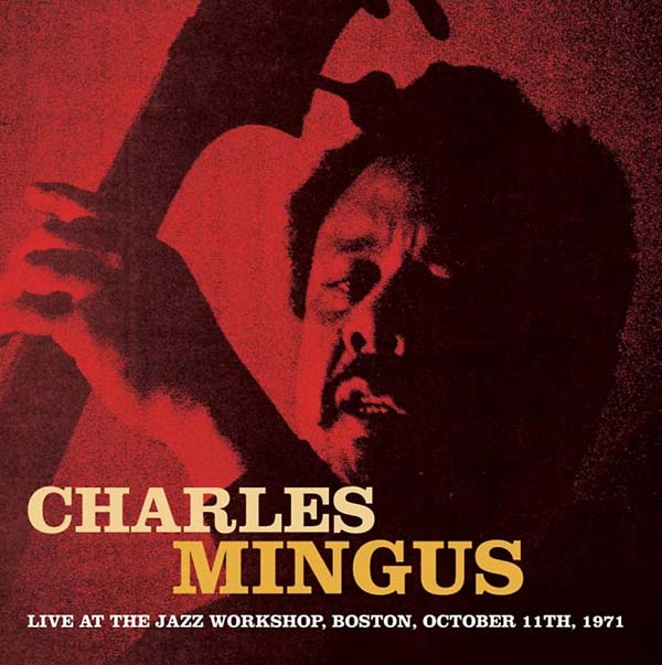 Charles Mingus - Live at the Jazz Workshop, Boston, October 11th, 1971 CD CD