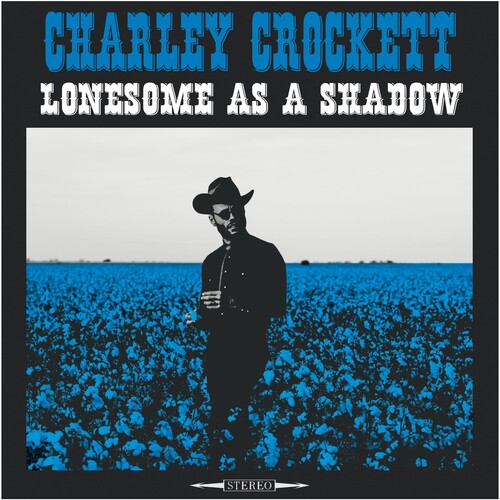 Charley Crockett - Lonesome As A Shadow (180 Gram Vinyl) Vinyl