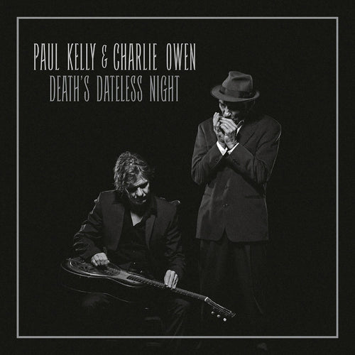 Charlie & Paul Kelly Owen - Death'S Dateless Night CD