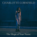 Charlotte Cornfield - The Shape of Your Name - Deluxe Reissue (DELUXE EDITION, BLUE VINYL) Vinyl LP "Atlantic Blue vinyl LP + Bonus 7"