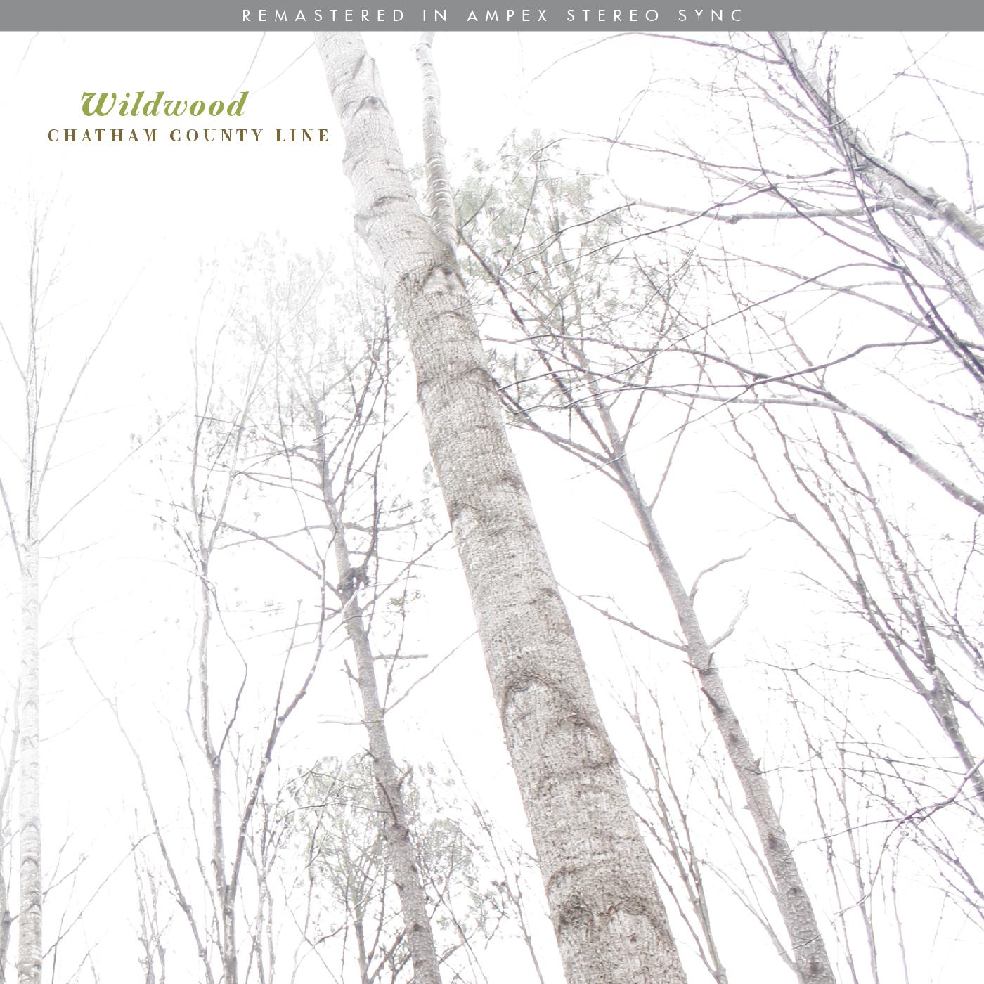 Chatham County Line - Wildwood (Remastered) Vinyl LP Poster included; Single LP packaging