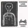 CHICKEN LEGS WEAVER - Wishbone Hands Vinyl LP