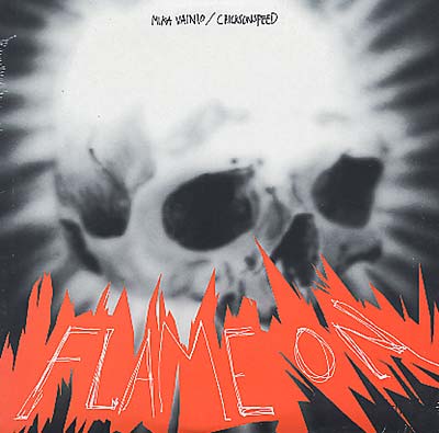CHICKS ON SPEED/MIKA VAINIO - Flame On Vinyl 10"