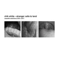 CHIK WHITE - Stranger Calls To Land: Cassette Selections 2010-2017 Vinyl LP