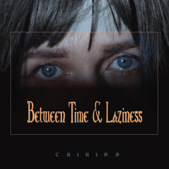 Chikiss - Between Time And Laziness Vinyl LP