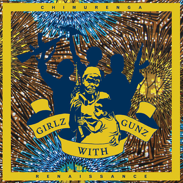 CHIMURENGA RENAISSANCE - Girlz with Gunz Vinyl 12"