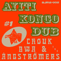 CHOUK BWA & THE ANGSTROMERS - Ayiti Kongo Dub #1 Vinyl 12"