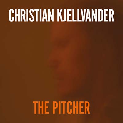 CHRISTIAN KJELLVANDER - The Pitcher CD CD