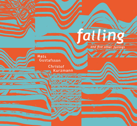 CHRISTOF KURZMANN/MATS GUSTAFSSON - Falling And Five Other Failings CD