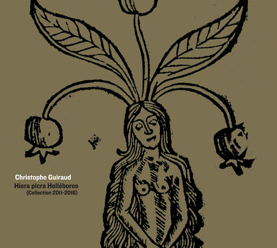 CHRISTOPHE GUIRAUD - Hiera Picra Hellebores (Collection 2011-2016) CD 2CD