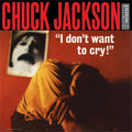 Chuck Jackson - I Don't Want To Cry Vinyl LP