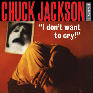 Chuck Jackson - I Don't Want To Cry Vinyl LP