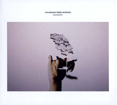 CIRCULASIONE TOTALE ORCHESTRA - Bandwidth CD 3CD