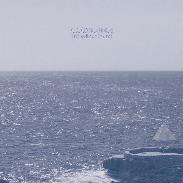Cloud Nothings - Life Without Sound Vinyl Single LP w/ DL