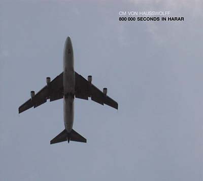 C.M. VON HAUSSWOLFF - 800 000 Seconds In Harar CD CD