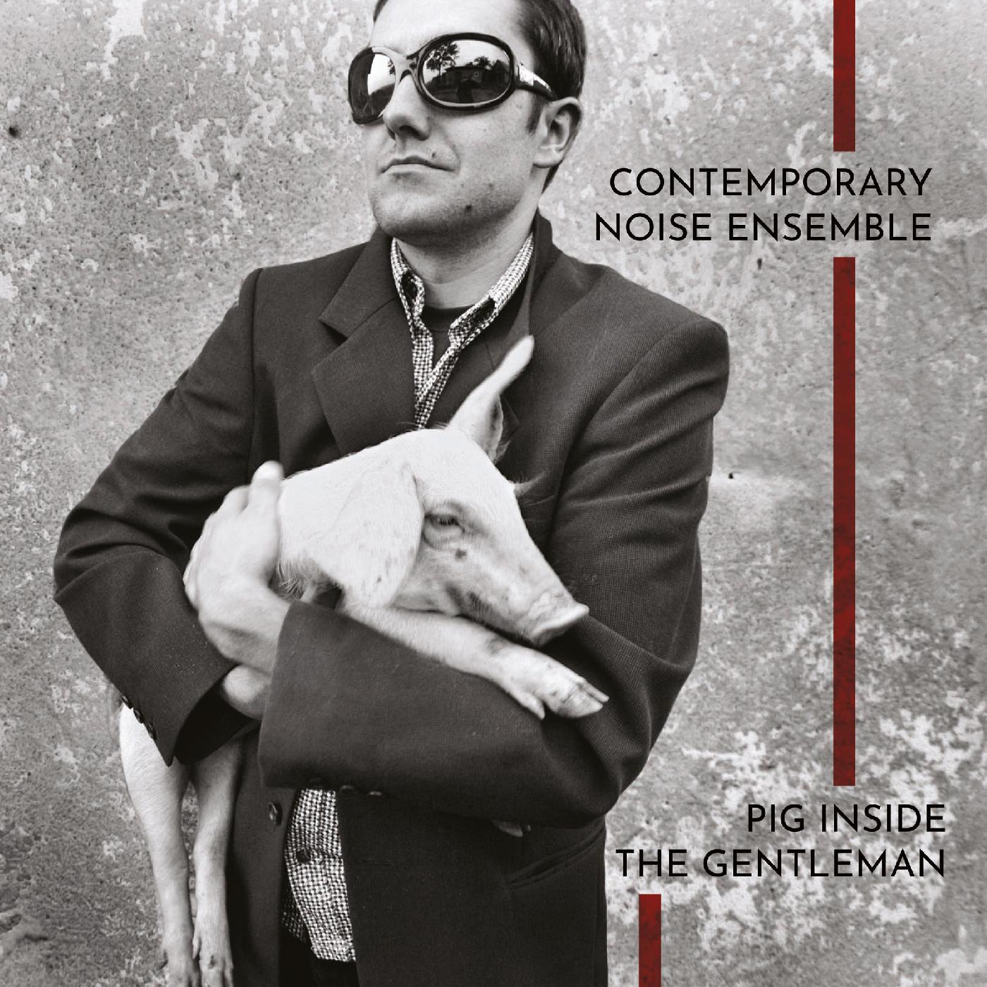 Contemporary Noise Ensemble - Pig Inside The Gentleman (CLEAR VINYL) Vinyl 2LP 180g Clear Vinyl [w/ download card]