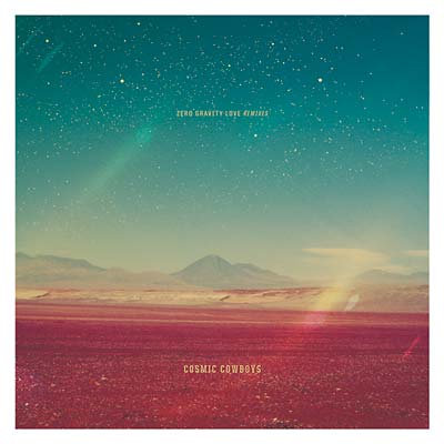 COSMIC COWBOYS - Zero Gravity Love Remixes Vinyl 12" + CD