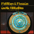 Cosmic Vibrations and Dwight Trible - Pathways & Passages Vinyl LP Deluxe 180g Audiophile Heavyweight vinyl w/ original artwork