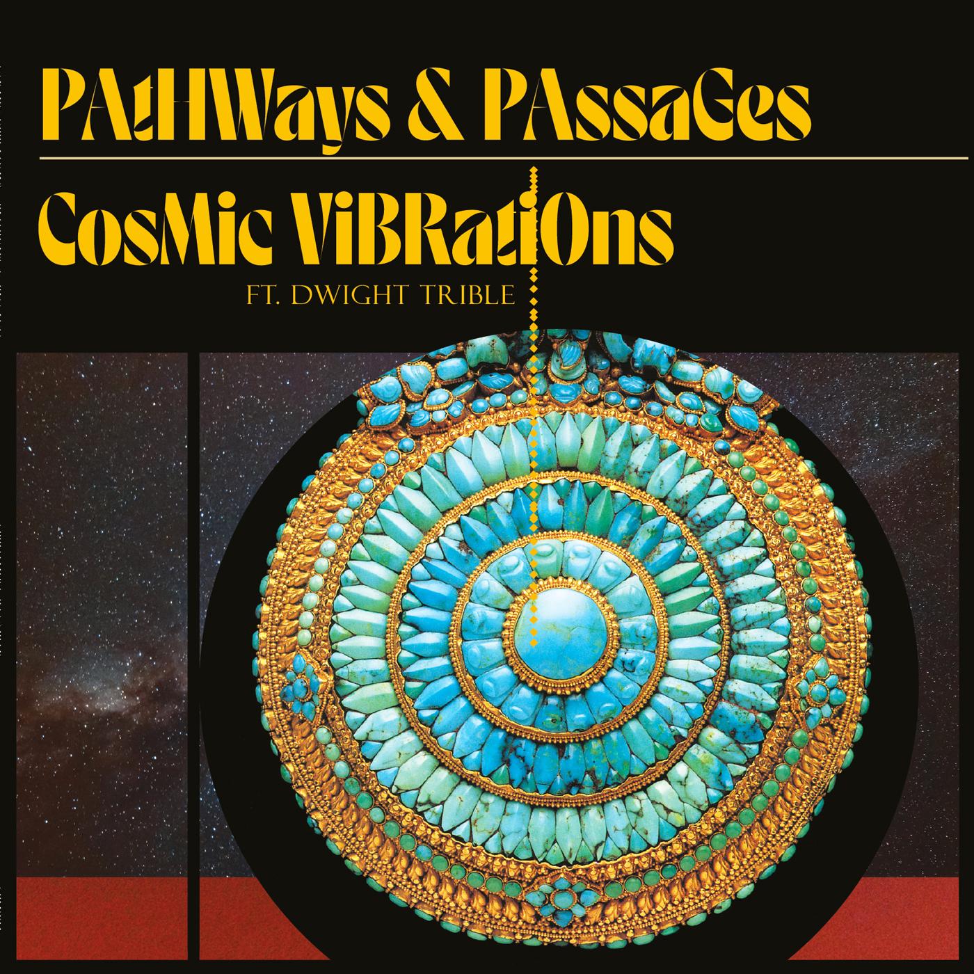 Cosmic Vibrations and Dwight Trible - Pathways & Passages Vinyl LP Deluxe 180g Audiophile Heavyweight vinyl w/ original artwork