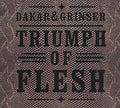 DAKAR & GRINSER - Triumph of Flesh CD CD