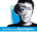 DAN GHENACIA - Eyelights CD CD