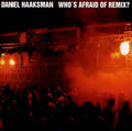 DANIEL HAAKSMAN - Who's Afraid Of Remix? Vinyl 12"