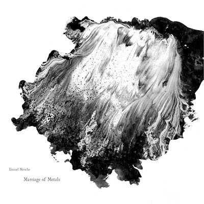 DANIEL MENCHE - Marriage of Metals Vinyl LP