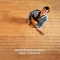 Daniel Rodriguez - Harboring Pearls Vinyl