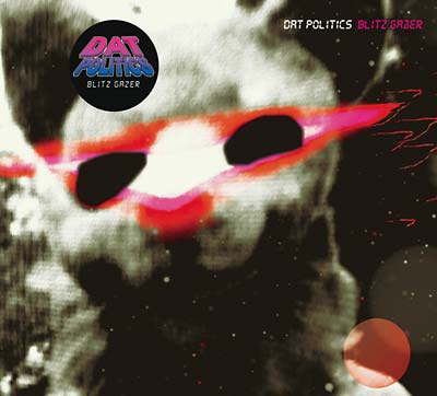 DAT POLITICS - Blitz Gazer CD