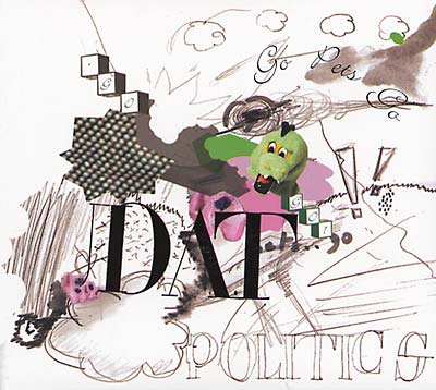 DAT POLITICS - Go Pets Go CD