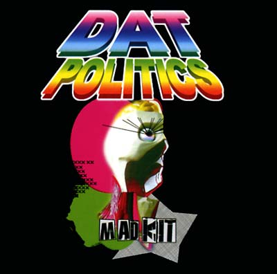 DAT POLITICS - Mad Kit CD