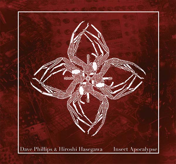 DAVE PHILLIPS & HIROSHI HASEGAWA - Insect Apocalypse CD CD
