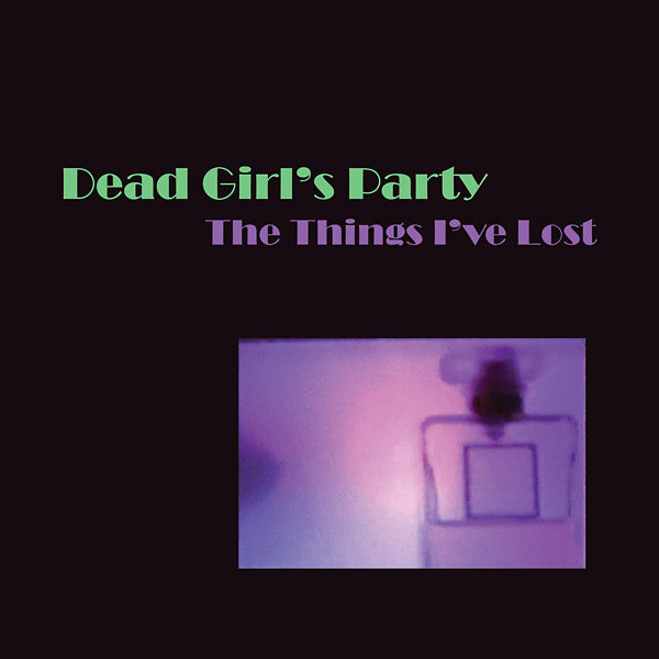 DEAD GIRL'S PARTY - The Things I've Lost Vinyl LP
