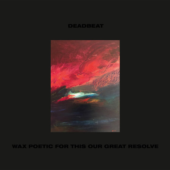 DEADBEAT - Wax Poetic For This Our Great Resolve Vinyl 2LP