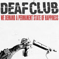 Deaf Club - We Demand A Permanent State Of Happiness Vinyl