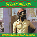 DELROY WILSON - Worth Your Weight In Gold CD CD