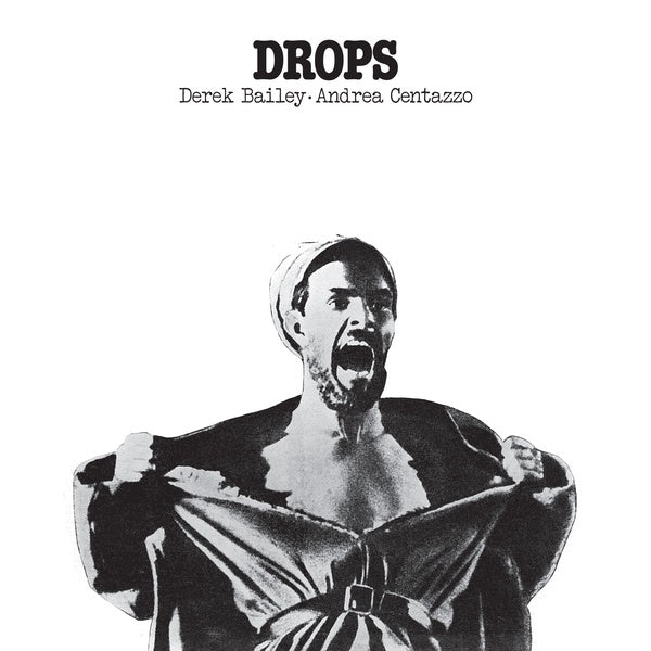 DEREK BAILEY AND ANDREA CENTAZZO - Drops Vinyl LP