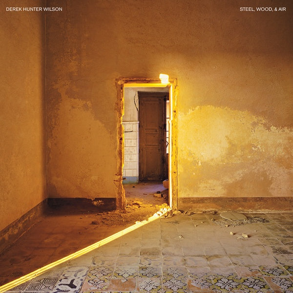 DEREK HUNTER WILSON - Steel, Wood, & Air Vinyl LP