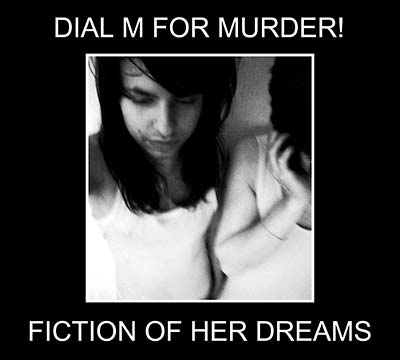 DIAL M FOR MURDER! - Fiction Of Her Dreams CD CD