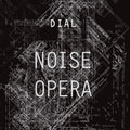 DIAL - Noise Opera Vinyl LP