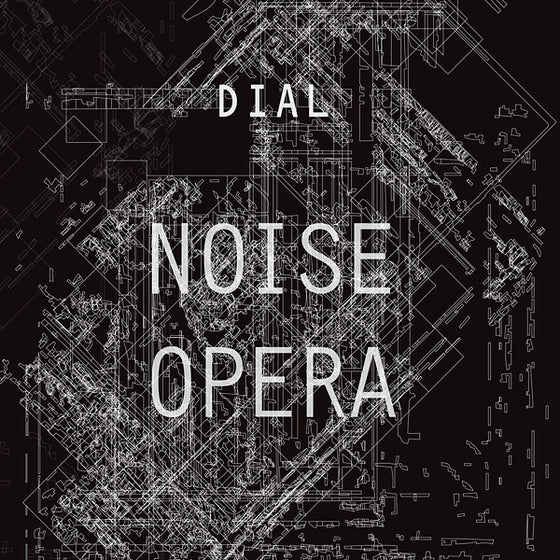 DIAL - Noise Opera Vinyl LP