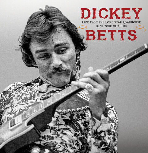 Dickey Betts - Live From The Lone Star Roadhouse New York City 1988 (2 Lp) Vinyl