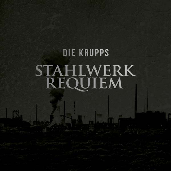 DIE KRUPPS - Stahlwerkrequiem CD CD