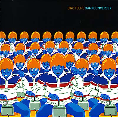 DINO FELIPE - Xanaconversex CD CD